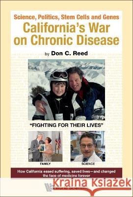 Science, Politics, Stem Cells and Genes: California\'s War on Chronic Disease Don C. Reed 9789811262142 World Scientific Publishing Company - książka