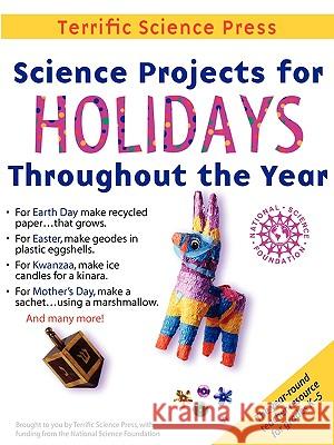 Science Projects for Holidays Throughout the Year: Complete Lessons for the Elementary Grades Sarquis, Mickey 9781883822309 Terrific Science Press - książka