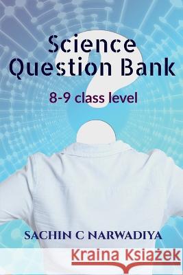 Science Question Bank Sachin C   9798889510291 Notion Press - książka