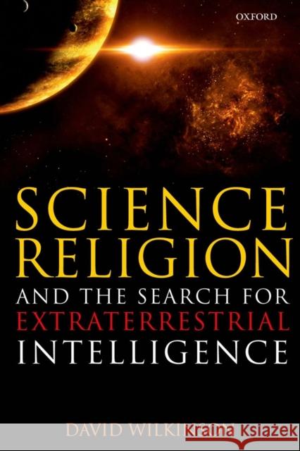 Science, Religion, and the Search for Extraterrestrial Intelligence Wilkinson David 9780199680207  - książka