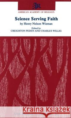 Science Serving Faith Creighton Peden Charles L. Willig Henry Nelson Wieman 9781555401320 American Academy of Religion Book - książka