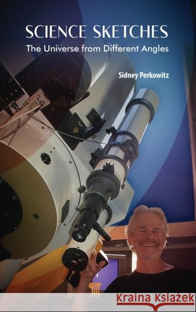 Science Sketches: The Universe from Different Angles Perkowitz, Sidney 9789814877947 Jenny Stanford Publishing - książka