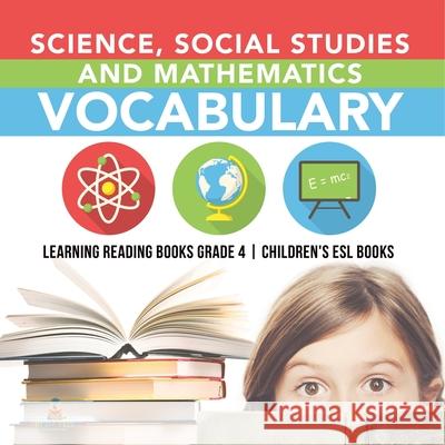 Science, Social Studies and Mathematics Vocabulary Learning Reading Books Grade 4 Children's ESL Books Baby Professor 9781541953765 Baby Professor - książka