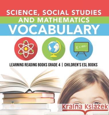 Science, Social Studies and Mathematics Vocabulary Learning Reading Books Grade 4 Children's ESL Books Baby Professor 9781541980655 Baby Professor - książka