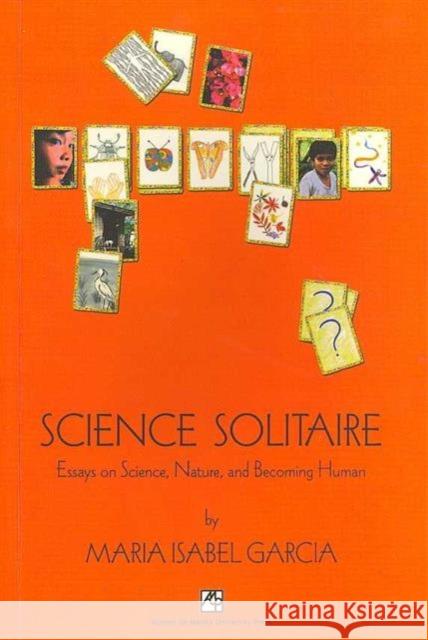 Science Solitaire: Essays on Science, Nature, and Becoming Human Garcia, Maria Isabel 9789715505123 University of Hawaii Press - książka