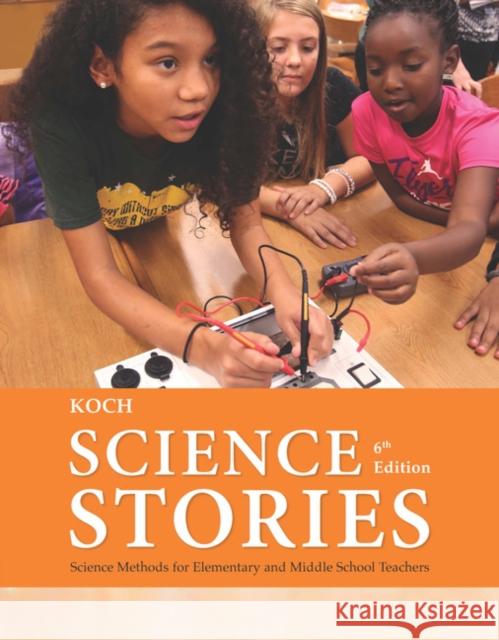 Science Stories: Science Methods for Elementary and Middle School Teachers Janice Koch 9781305960725 Wadsworth Publishing - książka