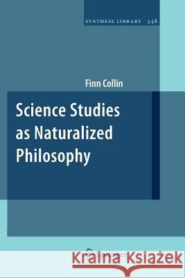 Science Studies as Naturalized Philosophy Finn Collin 9789400733893 Springer - książka