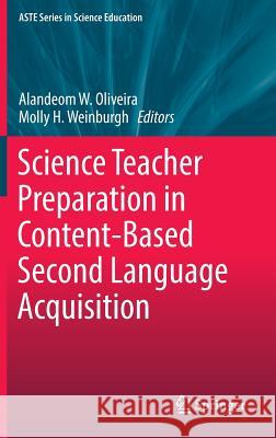 Science Teacher Preparation in Content-Based Second Language Acquisition Alandeom W. Oliveira Molly H. Weinburgh 9783319435145 Springer - książka