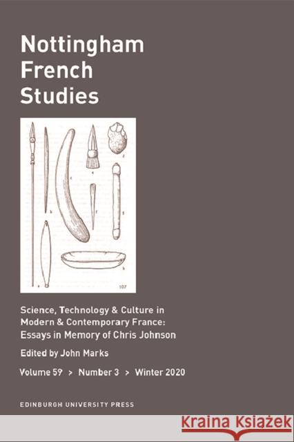 Science, Technology & Culture in Modern & Contemporary France: Essays in Memory of Chris Johnson: Nottingham French Studies, Volume 59, Issue 3 John Edward Marks 9781474482769 Edinburgh University Press - książka