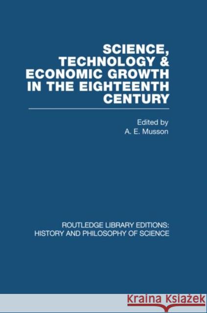 Science, technology and economic growth in the eighteenth century A E Musson   9780415474931 Taylor & Francis - książka