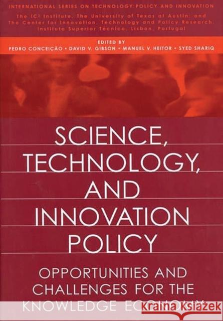 Science, Technology, and Innovation Policy: Opportunities and Challenges for the Knowledge Economy Pedro V. Conceicao Syed Shariq Manuel Heitor 9781567202717 Quorum Books - książka