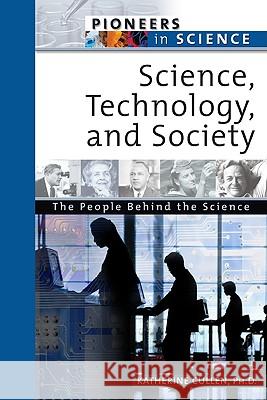 Science, Technology, and Society: The People Behind the Science Katherine Cullen 9780816054688 Facts on File - książka