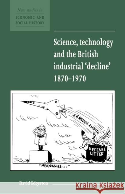 Science, Technology and the British Industrial 'Decline', 1870-1970 David Edgerton Maurice Kirby 9780521577786 Cambridge University Press - książka