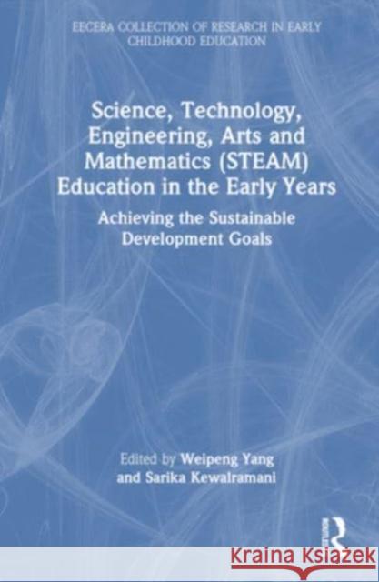 Science, Technology, Engineering, Arts, and Mathematics (STEAM) Education in the Early Years  9781032405698 Taylor & Francis Ltd - książka