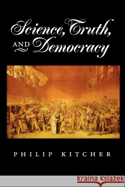 Science, Truth, and Democracy Philip Kitcher 9780195165524 Oxford University Press, USA - książka