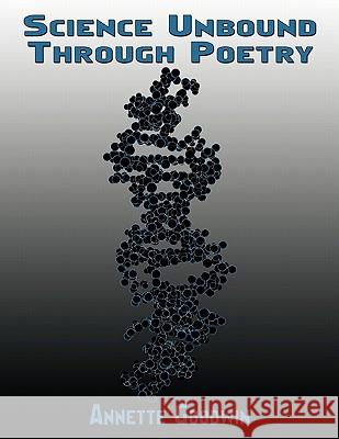 Science Unbound Through Poetry Annette Goodwin 9781456746278 Authorhouse - książka