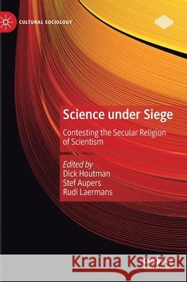 Science Under Siege: Contesting the Secular Religion of Scientism Dick Houtman Stef Aupers Rudi Laermans 9783030696481 Palgrave MacMillan - książka