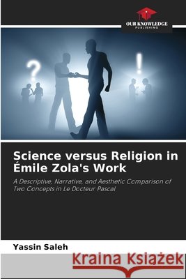 Science versus Religion in ?mile Zola's Work Yassin Saleh 9786630137019 Our Knowledge Publishing - książka