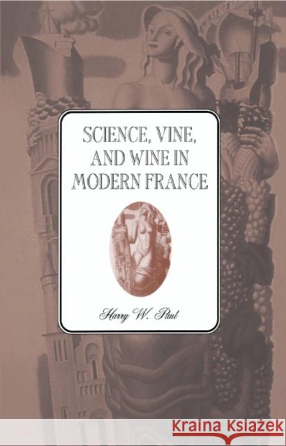 Science, Vine and Wine in Modern France Harry W. Paul (University of Florida) 9780521497459 Cambridge University Press - książka