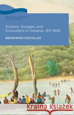 Science, Voyages, and Encounters in Oceania, 1511-1850 Bronwen Douglas 9781137305886 Palgrave MacMillan - książka