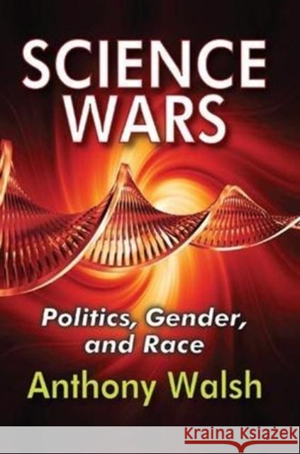 Science Wars: Politics, Gender, and Race Anthony Walsh 9781138514393 Taylor & Francis Ltd - książka