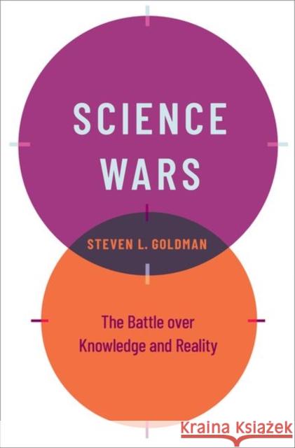 Science Wars: The Battle Over Knowledge and Reality Steven L. Goldman 9780197518625 Oxford University Press, USA - książka