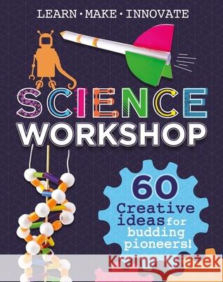 Science Workshop: Creative Ideas for Budding Pioneers Anna Claybourne 9781526324528 Hachette Children's Group - książka