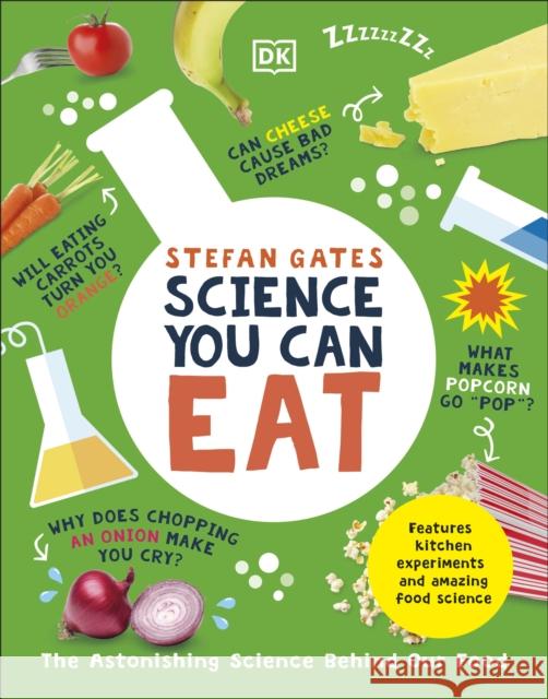 Science You Can Eat: The Astonishing Science Behind Our Food Stefan Gates 9780241763063 Dorling Kindersley Ltd - książka