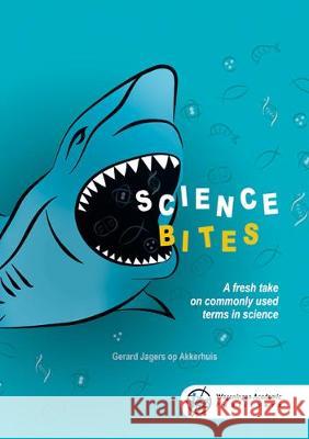 ScienceBites: A fresh take on commonly used terms in science: 2019 Gerard Jagers op Akkerhuis   9789086863365 Wageningen Academic Publishers - książka