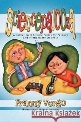 Sciencepalooza: A Collection of Science Poetry for Primary and Intermediate Students Vergo, Franny 9781477215982 Authorhouse - książka