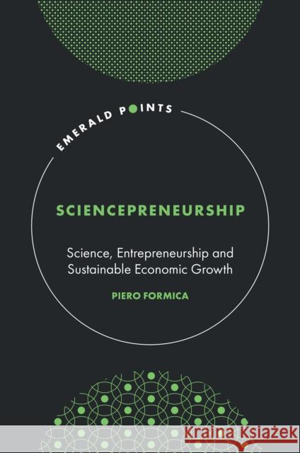 Sciencepreneurship: Science, Entrepreneurship and Sustainable Economic Growth Piero Formica 9781837533657 Emerald Publishing Limited - książka