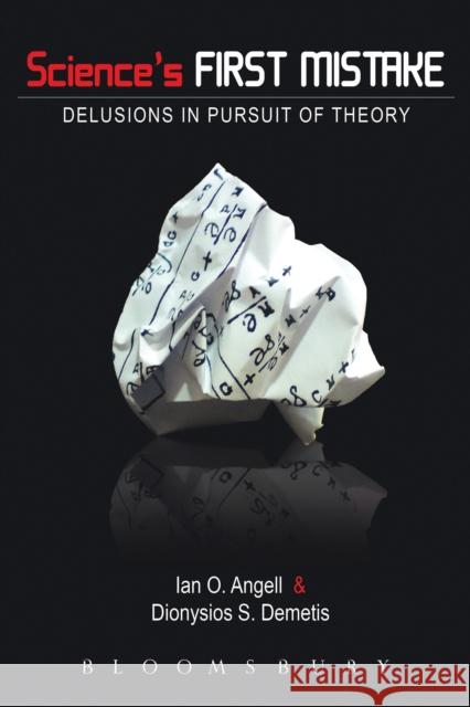 Science's First Mistake: Delusions in Pursuit of Theory Angell, Ian O. 9781780932330  - książka