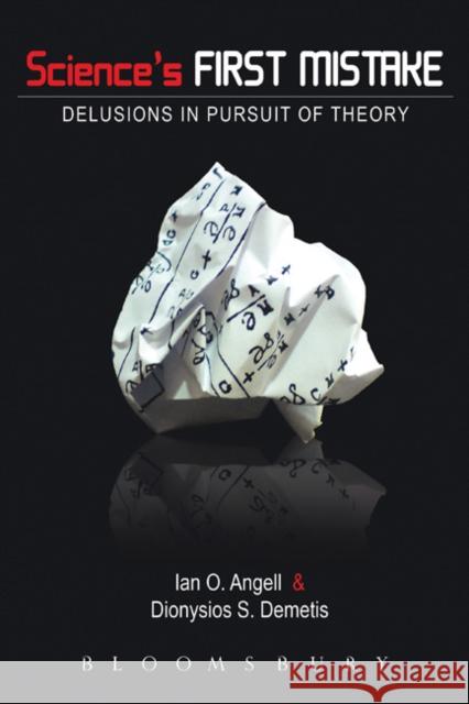 Science's First Mistake: Delusions in Pursuit of Theory Angell, Ian O. 9781849660648  - książka