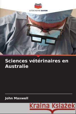 Sciences vétérinaires en Australie Maxwell, John 9786207950553 Editions Notre Savoir - książka