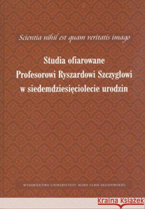 Scientia nihil est quam veritatis imago.  9788377845912 UMCS - książka