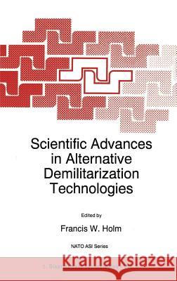 Scientific Advances in Alternative Demilitarization Technologies Francis W. Holm F. W. Holm 9780792340355 Kluwer Academic Publishers - książka