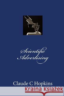 Scientific Advertising Claude C. Hopkins 9781453821084 Createspace - książka