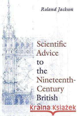 Scientific Advice to the Nineteenth-Century British State Roland Jackson 9780822947905 University of Pittsburgh Press - książka