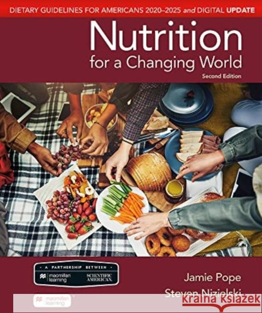 Scientific American Nutrition for a Changing World: Dietary Guidelines for Americans 2020-2025 & Digital Update Jamie Pope, Steven Nizielski 9781319335823 Macmillan Learning UK (JL) - książka