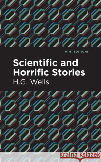 Scientific and Horrific Stories H. G. Wells Mint Editions 9781513201290 Mint Editions - książka