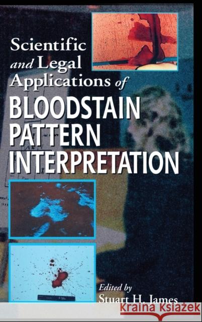 Scientific and Legal Applications of Bloodstain Pattern Interpretation Stuart H. James 9780849381089 CRC Press - książka