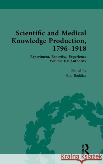 Scientific and Medical Knowledge Production, 1796-1918: Volume III: Authority Rob Boddice 9780367443863 Routledge - książka