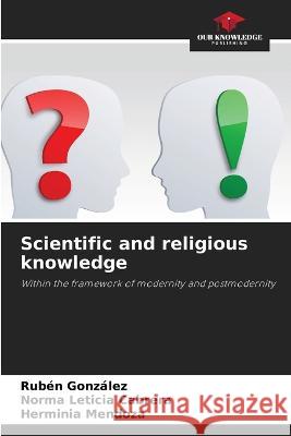 Scientific and religious knowledge Ruben Gonzalez Norma Leticia Cabrera Herminia Mendoza 9786205870211 Our Knowledge Publishing - książka