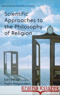 Scientific Approaches to the Philosophy of Religion Yujin Nagasawa   9780230291102 Palgrave Macmillan - książka