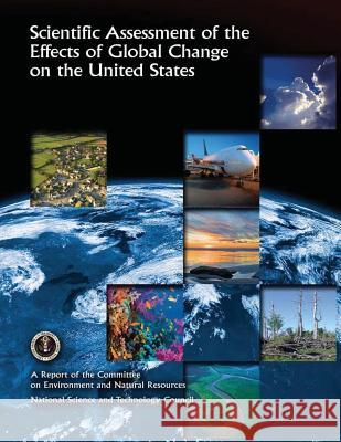 Scientific Assessment of the Effects of Global Change on the United States National Science and Technology Council 9781507752456 Createspace - książka