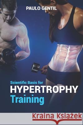 Scientific basis for hypertrophy training Paulo Gentil 9781505637069 Createspace Independent Publishing Platform - książka