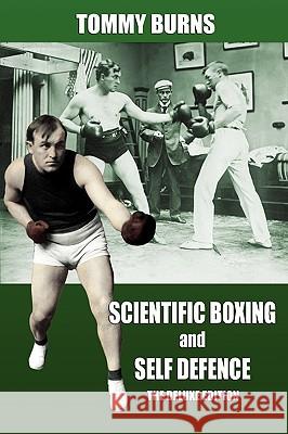 Scientific Boxing and Self Defence: The Deluxe Edition Tommy Burns, Doug Klinger, James Bishop 9780981020259 Promethean Press - książka
