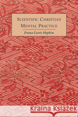 Scientific Christian Mental Practice Emma Curtis Hopkins 9781614274810 Martino Fine Books - książka