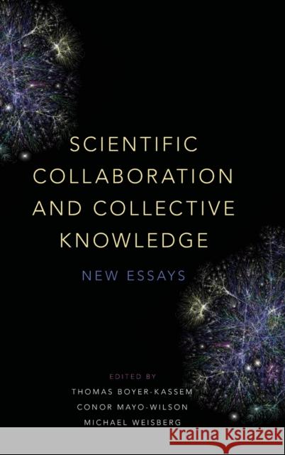 Scientific Collaboration and Collective Knowledge: New Essays Thomas Boyer-Kassem Conor Mayo-Wilson Michael Weisberg 9780190680534 Oxford University Press, USA - książka