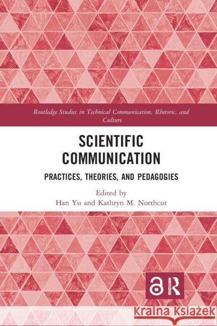 Scientific Communication: Practices, Theories, and Pedagogies Han Yu Kathryn M. Northcut 9780367889333 Routledge - książka